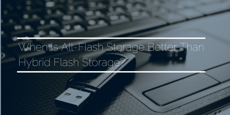 WhenisAll-FlashStorageBetterThanHybridFlashStorage-